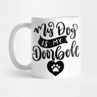 My Dog Is My Doorbell. Funny Dog Or Cat Owner Design For All Dog And Cat Lovers. Mug